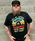 Get In, Loser We're Doing Butt Stuff Tee