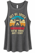 Get In, Loser We're Doing Butt Stuff Women's Tank