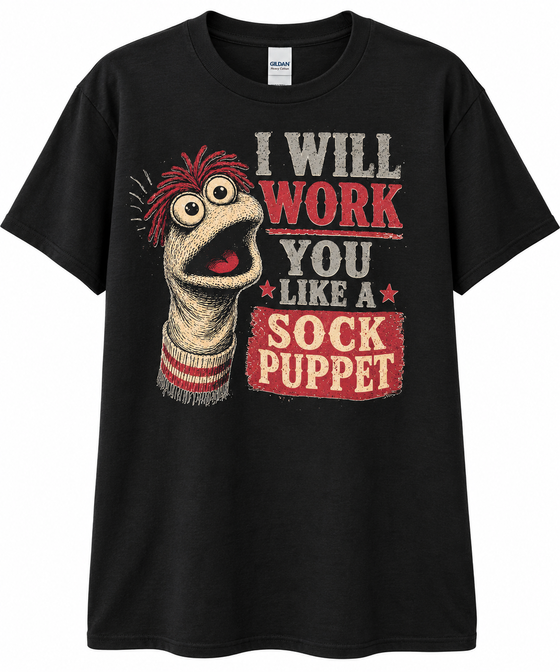 I Will Work You Like A Sock Puppet Tee